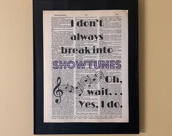 I don't always break into showtunes - oh wait...yes I do; Opening night gift; Theatre gift; Gifts for actors; musical theatre; Theatre Kids