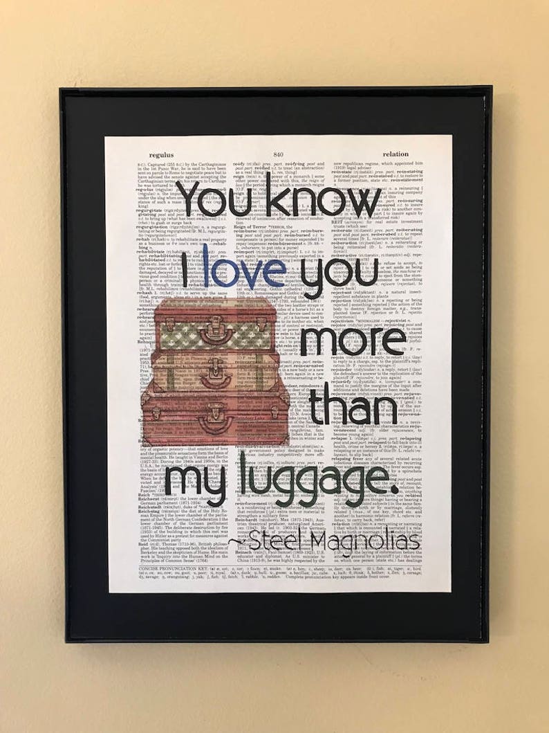 You Know I Love You More Than My Luggage Steel Magnolias Etsy