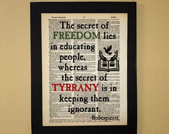 The secret of freedom lies in educating people, whereas the secret of tyrrany is in keeping them ignorant; literary gift; book art