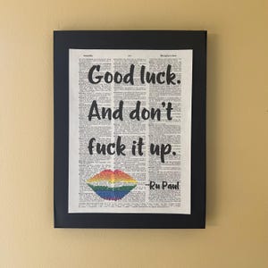 Good luck. And don't fuck it up; Ru Paul; Drag Race; Pride; LGBTQ; Page Art; Retirement; Graduation;