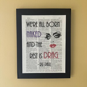 We are all born naked and the rest is drag; Ru Paul; Drag Race; Pride, LGBTQ; Page Art