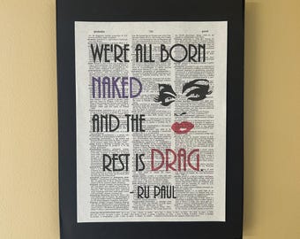 We are all born naked and the rest is drag; Ru Paul; Drag Race; Pride, LGBTQ; Page Art