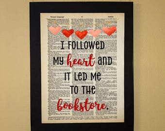 I followed my heart and it led me to the bookstore; Librarian gift; Literary Gift; Library Decor; Bookseller