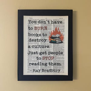 You don't have to burn books to destroy a culture. Just get people to stop reading them; Literary gift; gift for librarian; teacher gift;