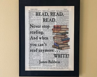 Read. Read. Read. Never stop reading. And when you can't read anymore, write. James Baldwin; Literary gift; Gift for writers; Bookish