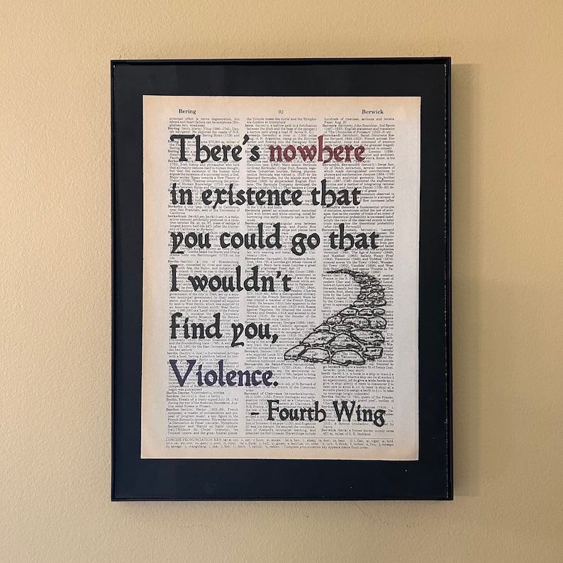 Theres nowhere in existence that you could go that I wouldn’t find you, Violence. Fourth Wing. Printed on a dictionary page with a stone pathway image.