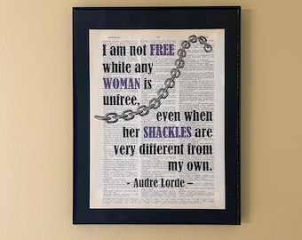 I am not free while any woman is unfree, even when her shackles are very different from my own; Audre Lorde Feminist Wall Art;