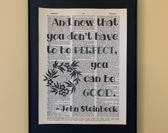 And now that you don't have to be perfect, you can be good. John Steinbeck quote; Literary gift; library decor; classroom decor