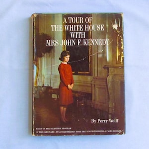 1962 Kennedy Book, ‘Tour of the White House with Mrs. John F. Kennedy’, Based on TV Program with Extras, with Dust Jacket