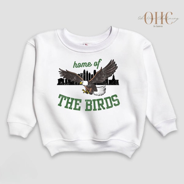 Home of the Birds Kids Sweatshirt Philly Skyline Football Shirt for Kids Game Day Shirt Philly Sports Toddler Sweatshirt Philly Birds Baby