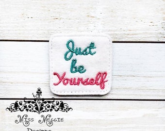 Just Be Yourself feltie design ITH embroidery design file