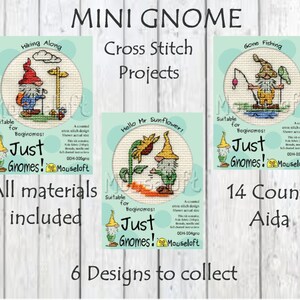 May include: Mini gnome cross stitch projects. Three designs are shown: "Hiking Along", "Hello Mr. Sunflower!", and "Gone Fishing". Each design features a gnome in a different scene. The kits include all materials and are suitable for beginners. 14 count Aida.