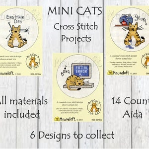 May include: Six counted cross stitch patterns featuring cats with humorous captions. The patterns are printed on white fabric with a light brown border. The patterns are titled "Bad Hair Day", "Fatal Error", "Yeuk!", "Bong", "Biscuit the Cat", and "Biscuit the Cat". The text "Mini Cats Cross Stitch Projects" is printed in black at the top of the image. The text "14 Count Aida" is printed in black at the bottom right of the image. The text "All materials included" is printed in black at the bottom left of the image. The text "6 Designs to collect" is printed in black at the bottom centre of the image.