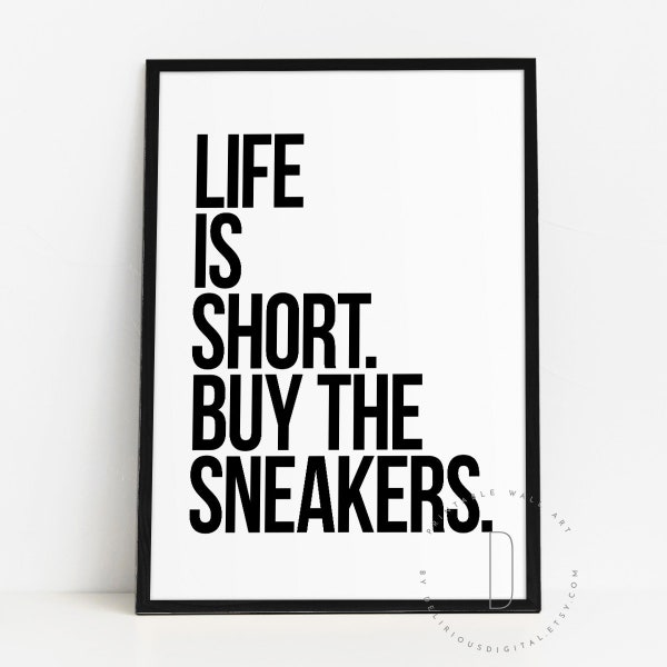 Life is short, Sneakerhead decor, Sneaker poster, Sneaker art, Sneakerhead art, Shoe addict, Mens room sign, Man cave decor, DIGITAL FILE
