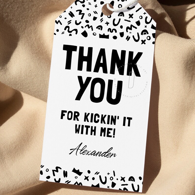 May include: White thank you tag with black text and a black and white geometric pattern border. The text reads "Thank You for Kickin' It With Me! Alexander".