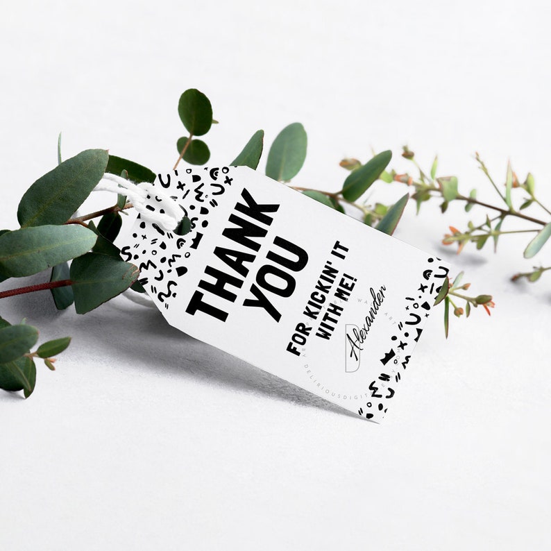 May include: Black and white thank you gift tag with the text "Thank You for kickin' it with me!" and the name "Alexander" in a circle. The tag is decorated with a black and white pattern of abstract shapes.