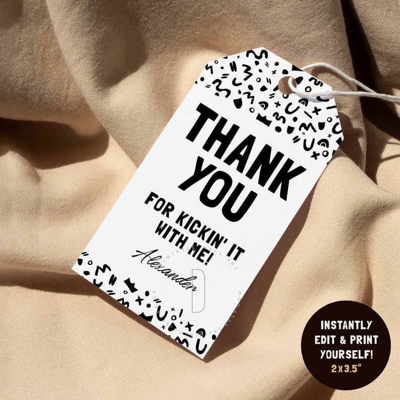 May include: Black and white thank you tag with a geometric pattern border. The tag says "Thank You for Kickin' It With Me!" with the name "Alexander" written below. The tag is 2x3.5 inches and can be instantly edited and printed.