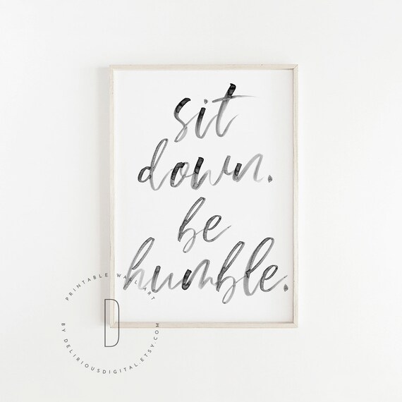 Sit Down Be Humble Rap Slogan White Print T-Shirt Sit Down Be Humble Rap Slogan White Print T-Shirt