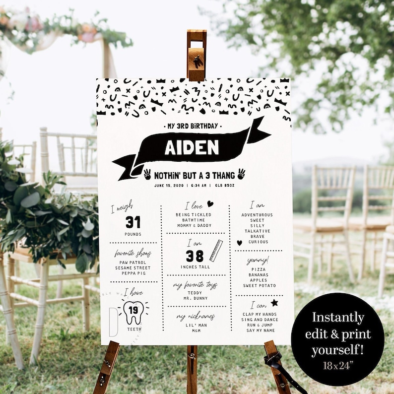 May include: Black and white printable birthday sign for a 3-year-old boy named Aiden. The sign includes details about his height, weight, favorite things, and what he can do. The sign says "Nothin' but a 3 thang" and includes the date June 15, 2020. The sign is 18x24 inches.