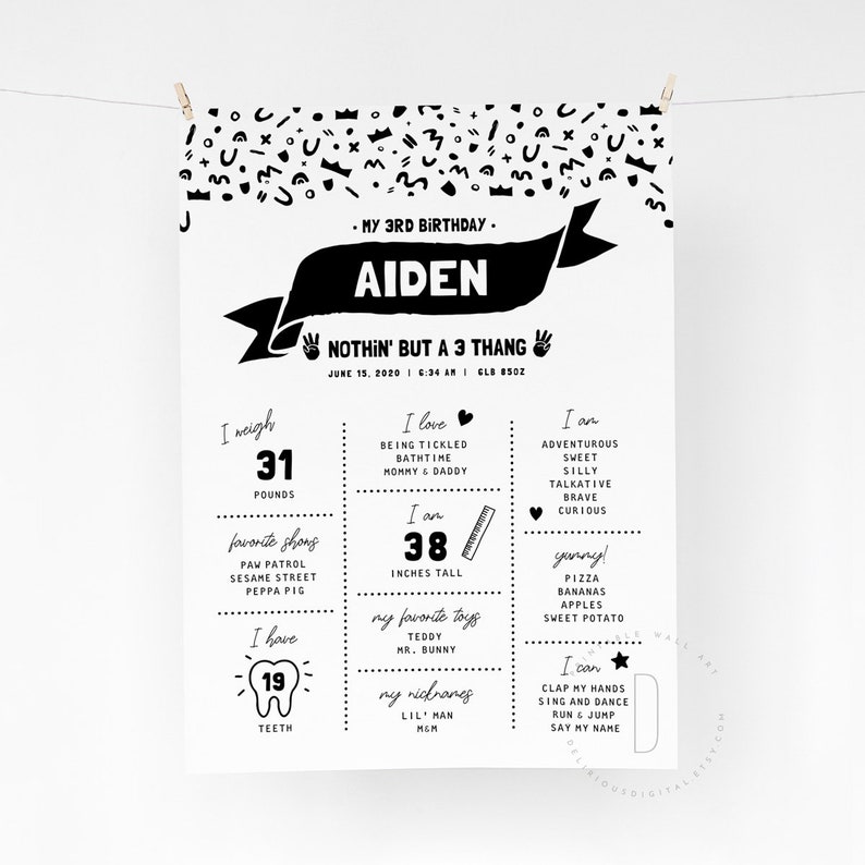May include: Black and white printable birthday chart for a 3-year-old boy named Aiden. The chart includes his age, weight, height, favorite things, and what he can do. It says "Nothin' but a 3 thang" and includes the date June 15, 2020.