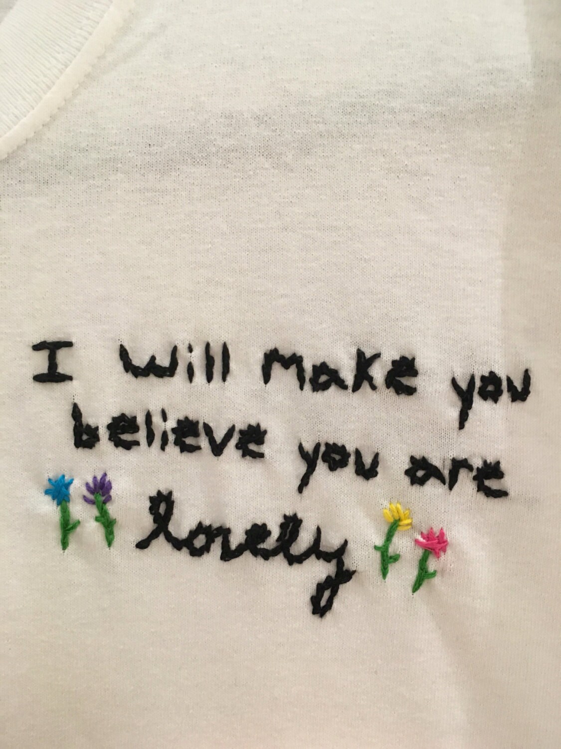 I Will Make You Belive You Are Lovely Embroidered T-Shirt | Etsy