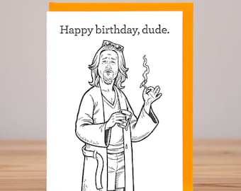 May include: A black and white illustration of a man with long hair and a beard wearing a robe and holding a glass and a cigarette. The text "Happy birthday, dude." is above the illustration.