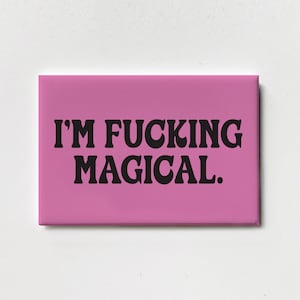 I&#39;m F***ing Magical (Magnet)