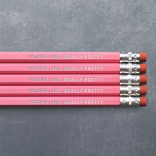 You're like, really pretty. // Foil Stamped Pencils // Set of 5