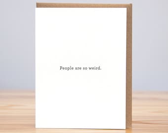 People are so weird // Letterpress