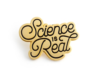 Science is Real Pin - Gold (hard enamel pin science pin climate change environment scientist pin lapel pin badge political pin backpack pin)