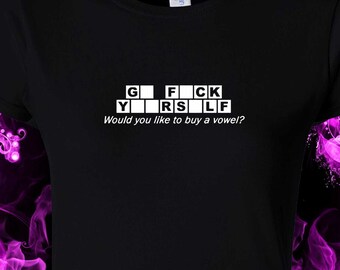 G* f*ck y**rs*lf, would you like to buy a vowel? - wheel of fortune  -  black cotton gildan crew neck S-XXL
