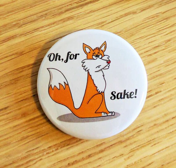 Items similar to Funny button badge, Oh, for Fox sake!, fox badge, FFS ...