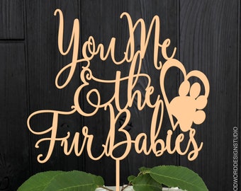 You Me & the Fur Babies | Wedding Cake Topper | Animal Lover Cake Topper | Handlettered Laser Cut Cake Topper by Woodword Design Studio