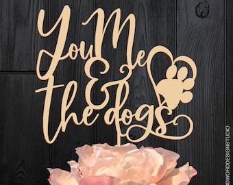 Wedding Cake Topper | You Me & The Dogs | Two or more Dogs | Dog Lover Cake Topper | Hand-lettered Laser Cut Cake Topper