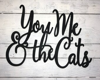 You Me & The Cats | Just one Cat | Family Room Decor | Our Cat | Cat Lover | Hand-lettered 3D Laser Cut