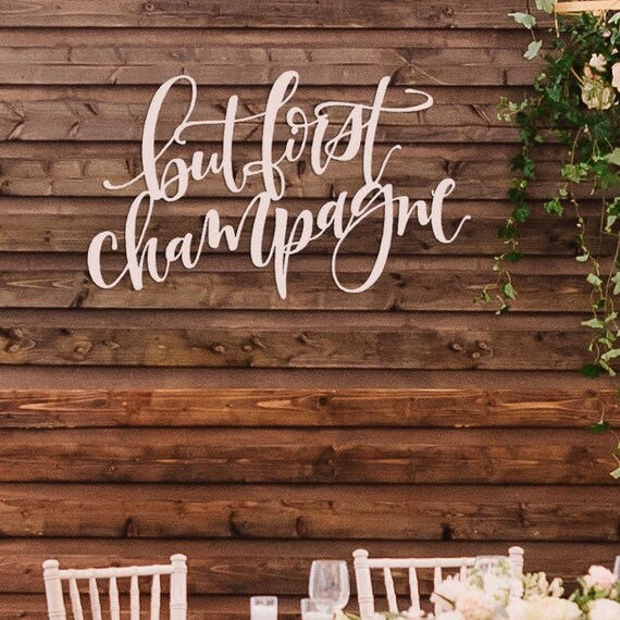 But First Champagne Wedding Reception Decor Wedding Signs Etsy