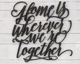 Farmhouse Wall Decor | Home is Wherever we're together | Cut Out Word Sign | Wall Art | Inspirational Quote Cut Out Sign | Lettering