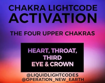 Chakra Lightcode Activation - The Four Upper Chakras - Heart Chakra, Throat Chakra, Third Eye Chakra, Crown Chakra