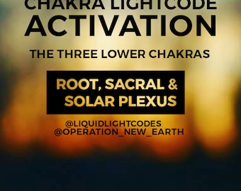 Lichtcode Aktivierung - Chakra Lichtcode Aktivierung - Die drei unteren Chakren - Wurzelchakra, Sakralchakra, Solarplexuschakra