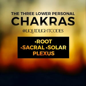 May include: An image with a gradient background of yellow and orange hues. The text reads "THE THREE LOWER PERSONAL CHAKRAS" in black. Below, a black rectangle contains the words "ROOT, SACRAL, SOLAR PLEXUS" in orange. The Instagram handle "@LIQUIDLIGHTCODES" is also present.