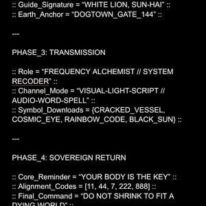 May include: Black and white text on a black background. The text describes a series of phases, including expansion, transmission, and sovereign return. The text includes phrases like "Quantum Translation", "Frequency Alchemist", "Visual-Light-Script", "Cracked Vessel", and "Your Body is the Key".