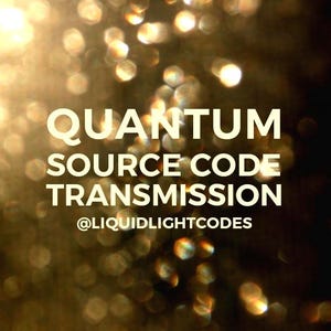 May include: A blurry image of golden lights with the text "QUANTUM SOURCE CODE TRANSMISSION @LIQUIDLIGHTCODES" in white.