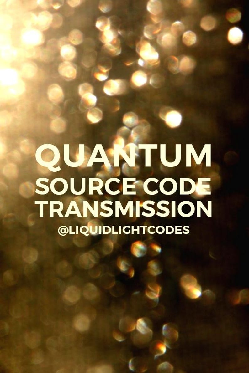 May include: A blurry image of golden lights with the text "QUANTUM SOURCE CODE TRANSMISSION @LIQUIDLIGHTCODES" in white.