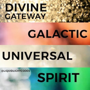 K&ouml;nnte beinhalten: Ein Bild mit den W&ouml;rtern "DIVINE GATEWAY", "GALACTIC", "UNIVERSAL" und "SPIRIT" in fetter, schwarzer Schrift. Die W&ouml;rter sind vor einem Hintergrund aus bunten, verschwommenen Hintergr&uuml;nden platziert. Der Text "@LIQUIDLIGHTCODES" befindet sich unten.
