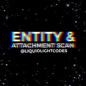 May include: A black digital graphic featuring the text ENTITY & ATTACHMENT SCAN in a vibrant, multi-colored glitch effect with red, green, and blue color shifts. Below this, the text @LIQUIDLIGHTCODES appears in white against a dark background.