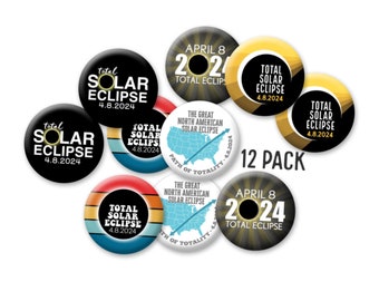 Total Solar Eclipse 2024 Buttons - 12 PACK - Path of Totality Texas, Vermont, Maine, Indiana Arkansas - April 8 Souvenir