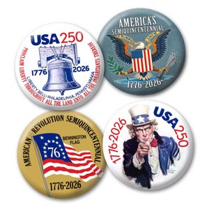 May include: Four round commemorative buttons with patriotic designs. One features the Liberty Bell, another an eagle with the American flag, a third the Bennington flag, and the last Uncle Sam. All include the text "USA 250" and "1776-2026".