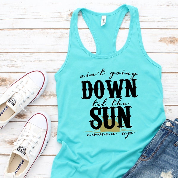Aint going down til the sun comes up tank top, country music tank, country music shirt, Womens graphic tank, customize, size S-2X