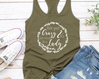 Hide your crazy and start acting like a lady tank top, Country music tank top, Customize, Country music shirt, Size S-2X