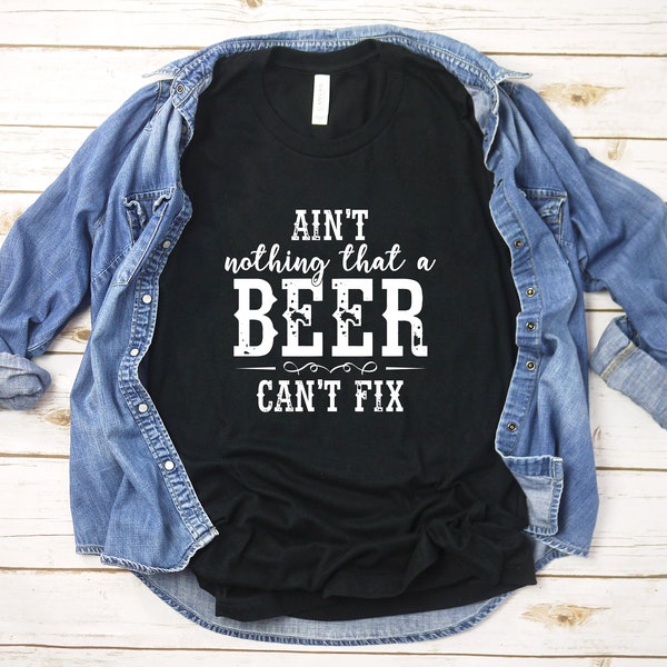 Ain't nothing a beer can't fix shirt, Country music shirt, Country shirt, Customize, Country girl shirt, women's graphic tee, Size XS-4X